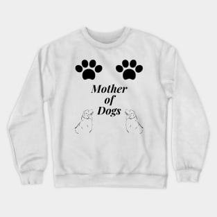 Mother of Dogs Crewneck Sweatshirt